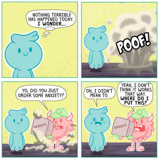 Who Ordered the Anxiety?!