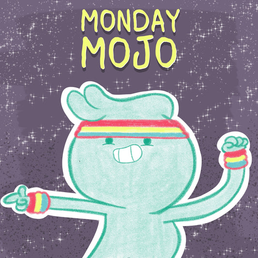 Monday Mojo!
