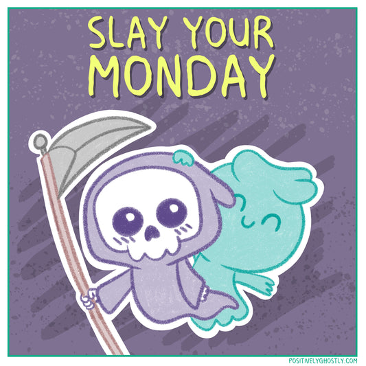 Slay Your Monday!