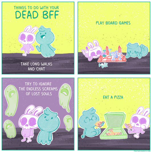Things to do with your Dead BFF!