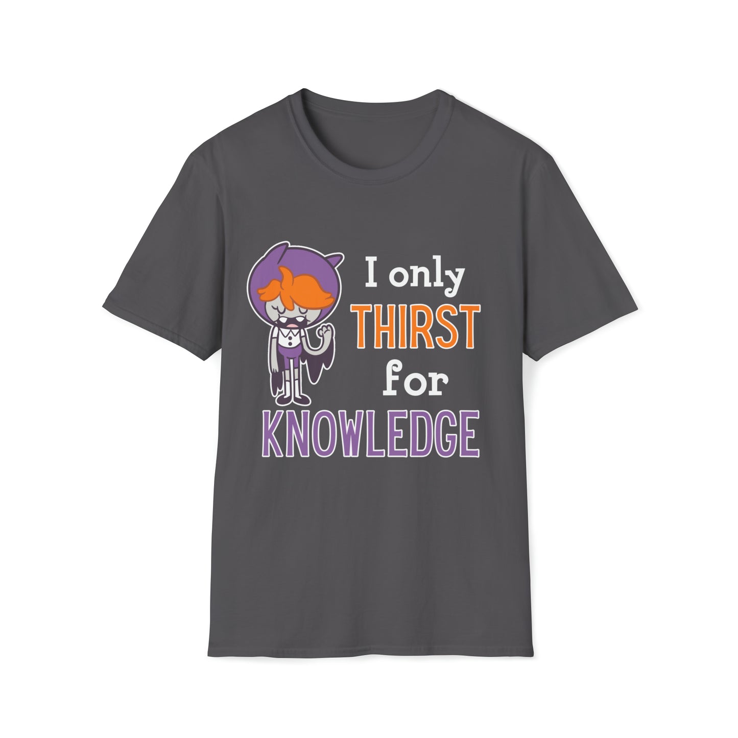 Milly “I Only Thirst for Knowledge” Unisex Soft-Style T-Shirt