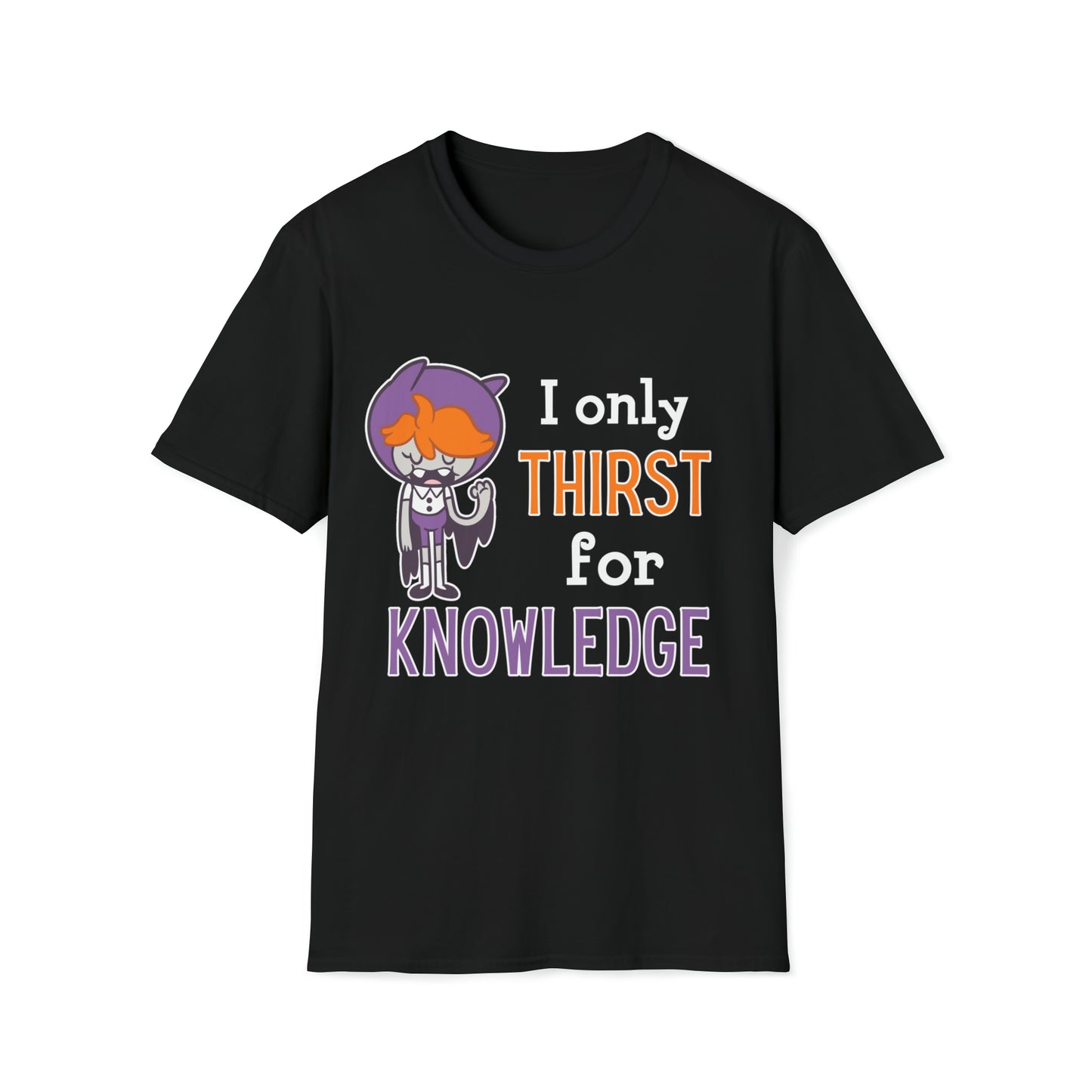 Milly “I Only Thirst for Knowledge” Unisex Soft-Style T-Shirt