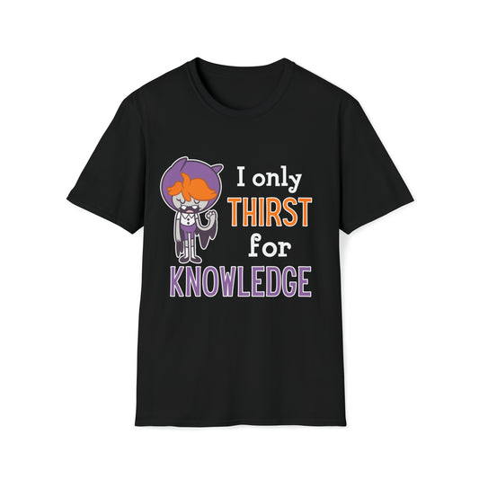 Milly - I only Thirst for Knowledge - Unisex Softstyle T-Shirt